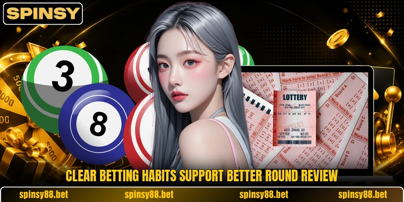 Clear betting habits support better round review