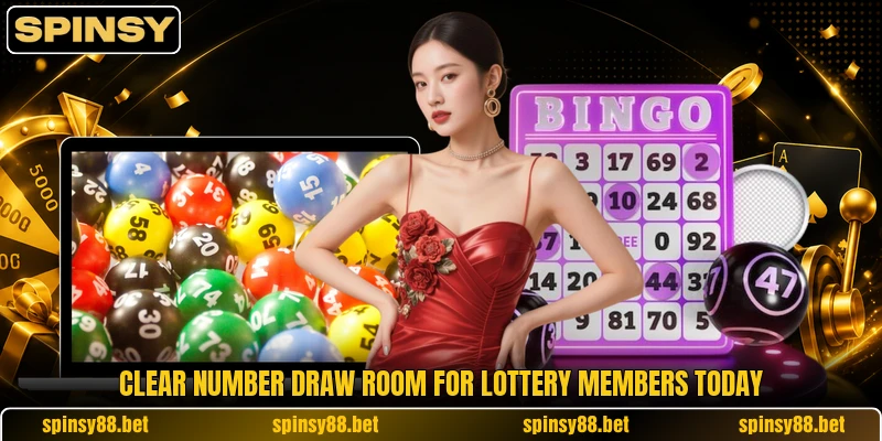 Clear number draw room for lottery members today