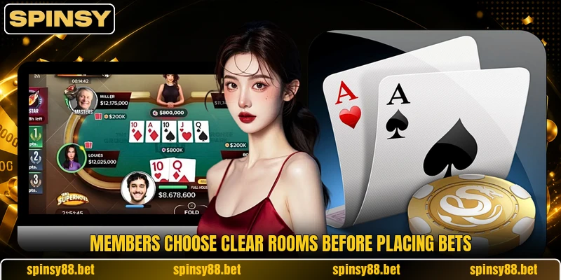 Members choose clear rooms before placing bets