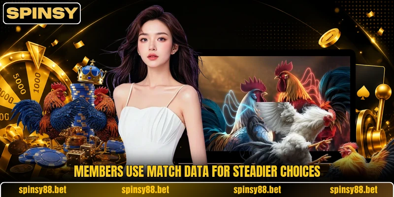 Members use match data for steadier choices