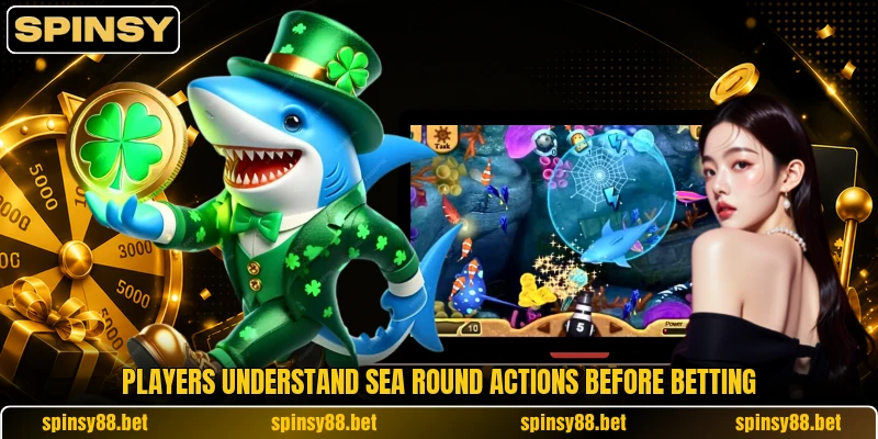 Players understand sea round actions before betting Players understand sea round actions before betting
